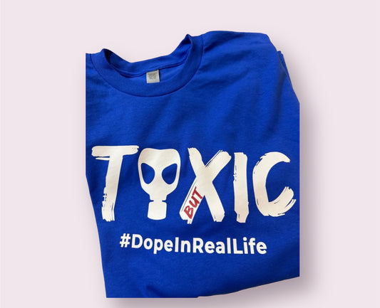 Toxic But #DopeInRealLife (Skull) T-shirt